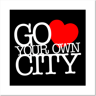 Go Love Your Own City Posters and Art